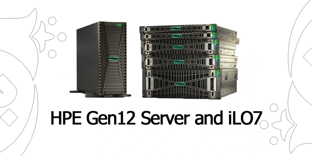 HPE Gen12 Servers and iLO7