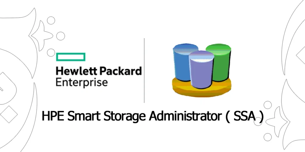 HPE Smart Storage Administrator ( SSA )